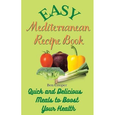 Easy Mediterranean Recipe Book - by  Ben Cooper (Hardcover)