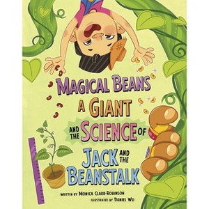 Magical Beans, a Giant, and the Science of Jack and the Beanstalk - (The Science of Fairy Tales) by  Monica Clark-Robinson (Paperback) - 1 of 1