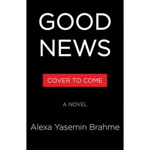 Good News - by  Alexa Yasemin Brahme (Hardcover) - 1 of 1