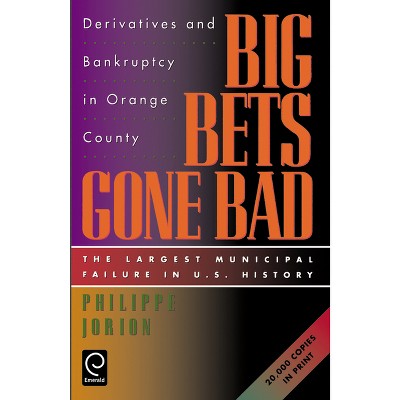 Big Bets Gone Bad - by  Philippe Jorion (Paperback)
