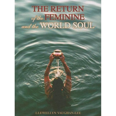 The Return of the Feminine and the World Soul - by  Llewellyn Vaughan-Lee (Paperback)