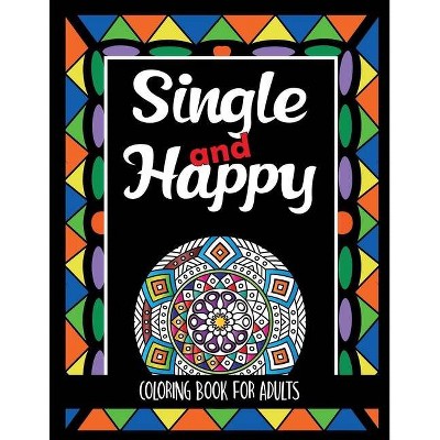 Single and Happy Coloring Book for Adults - by  Jocky Books (Paperback)