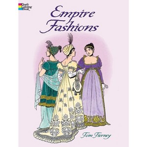 Empire Fashions - (Dover Fashion Coloring Book) by  Tom Tierney (Paperback) - 1 of 1