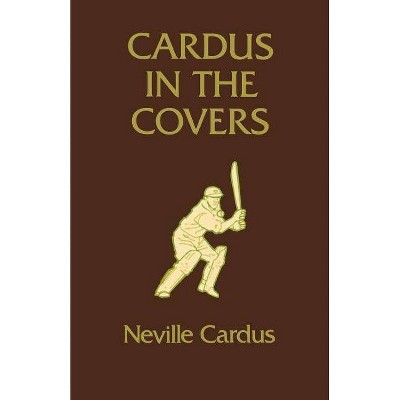 Cardus in the Covers - by  Neville Cardus (Paperback)