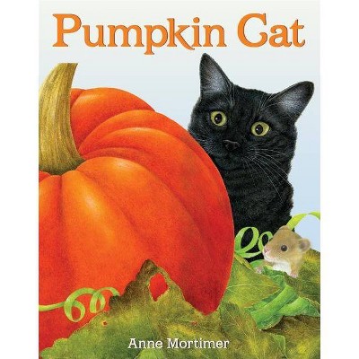 Pumpkin Cat - by  Anne Mortimer (Hardcover)