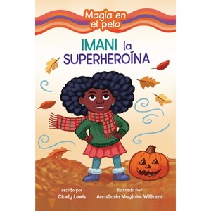 Imani La Superheroína (Imani the Superhero) - (Magia en el Pelo (Hair Magic) (Read Woke (Tm) Books en Español)) by  Cicely Lewis (Paperback) - 1 of 1