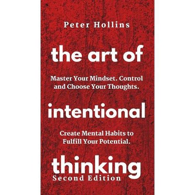The Art of Intentional Thinking - by  Patrick Hollins (Hardcover)