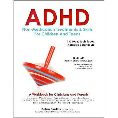 ADHD: Non-Medication Treatments and Skills for Children and Teens - by  Debra Burdick (Paperback)