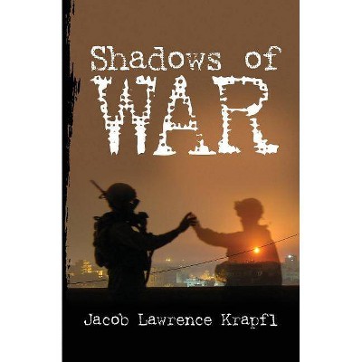 Shadows of War - by  Jacob Lawrence Krapfl (Paperback)