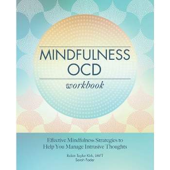 Mindfulness Ocd Workbook - by  Robin Taylor Kirk & Sarah Fader (Paperback)