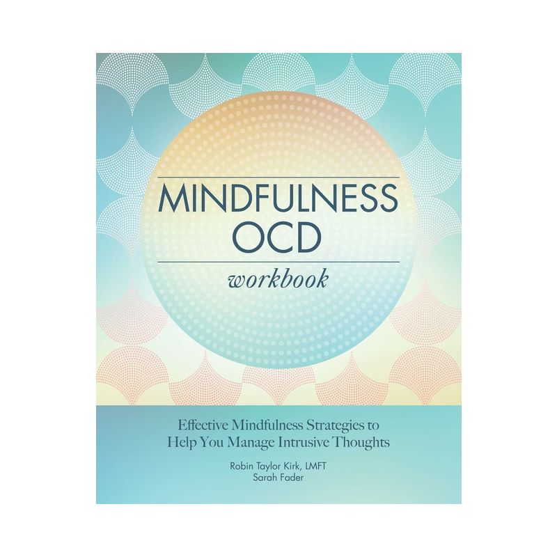 Mindfulness Ocd Workbook - by  Robin Taylor Kirk & Sarah Fader (Paperback), 1 of 2