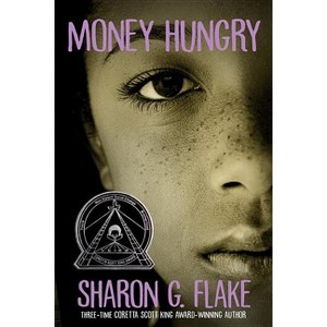 Money Hungry (Coretta Scott King Author Honor Title) - by  Sharon G Flake (Paperback) - 1 of 1