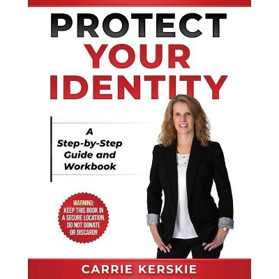 Protect Your Identity - by  Carrie Kerskie (Paperback)