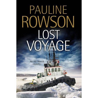 Lost Voyage - (Art Marvik Marine Thriller) by  Pauline Rowson (Hardcover)