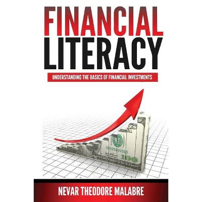 Financial Literacy - by  Nevar Theodore Malabre (Paperback)