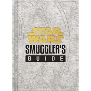 Star Wars: Smuggler's Guide - (Star Wars X Chronicle Books) by  Daniel Wallace (Hardcover) - 1 of 1
