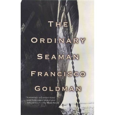 The Ordinary Seaman - by  Francisco Goldman (Paperback)