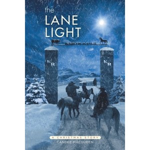 The Lane Light - by  Candee Macqueen (Paperback) - 1 of 1
