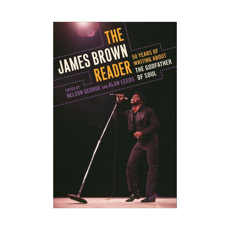 The James Brown Reader - by  Nelson George & Alan Leeds (Paperback), 1 of 2