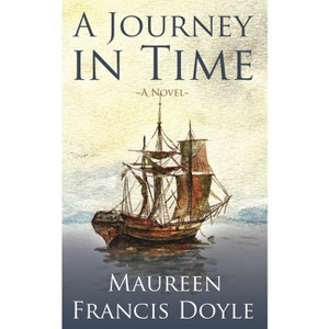 A Journey in Time - by  Maureen Francis Doyle (Paperback) - 1 of 1