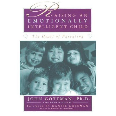 Raising an Emotionally Intelligent Child - by  John Gottman (Paperback)