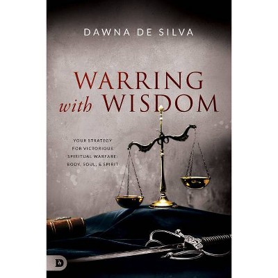 Warring with Wisdom - by  Dawna de Silva (Paperback)