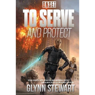 To Serve and Protect - (Onset) by  Glynn Stewart (Paperback)