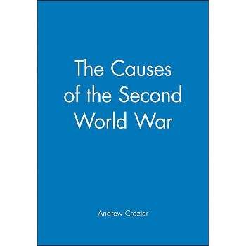 The Causes of the Second World War - (History of the Contemporary World) by  Andrew Crozier (Paperback)