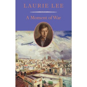 A Moment of War - by  Laurie Lee (Paperback) - 1 of 1