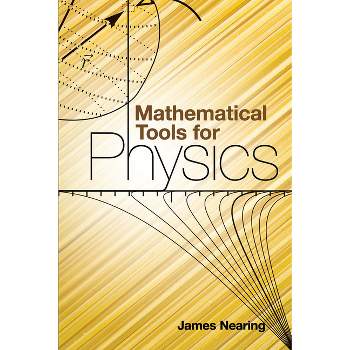 Mathematical Tools for Physics - (Dover Books on Physics) by  James Nearing (Paperback)