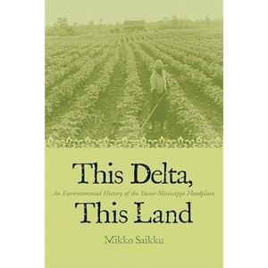 This Delta, This Land - by  Mikko Saikku (Paperback) - 1 of 1