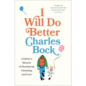 I Will Do Better - by  Charles Bock (Hardcover) - 1 of 1