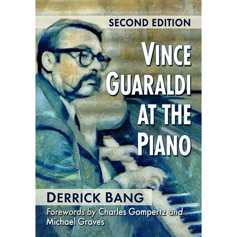 Vince Guaraldi At The Piano, 2d Ed. - By Derrick Bang (paperback) : Target