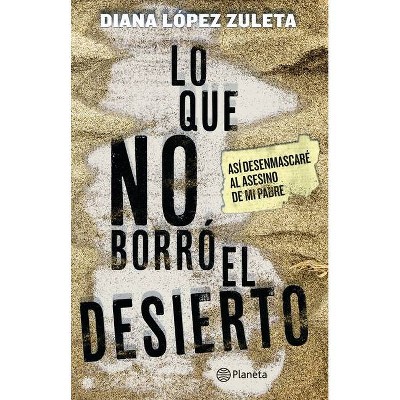 Lo Que No Borrã3 El Desierto - by  Diana López (Paperback)