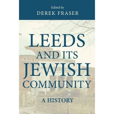 Leeds and Its Jewish Community - by  Derek Fraser (Paperback)