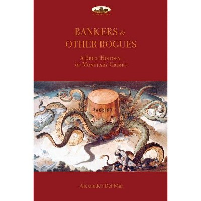 Bankers & Other Rogues - by  Alexander Del Mar (Paperback)