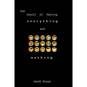 The Result of Feeling Everything and Nothing - by  Jacob L Sousa (Paperback) - 1 of 1