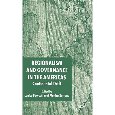 Regionalism and Governance in the Americas - by  L Fawcett & M Serrano (Hardcover)