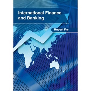 International Finance and Banking - by  Rupert Fry (Hardcover) - 1 of 1