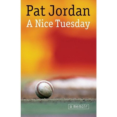 A Nice Tuesday - by  Pat Jordan (Paperback)