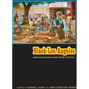 Black Los Angeles - by  Darnell Hunt & Ana-Christina Ramon (Paperback) - 1 of 1