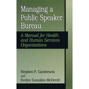Managing a Public Speaker Bureau - (Falk Symposium) by  Stephen F Gambescia & Evelyn Gonzalez (Hardcover) - 1 of 1