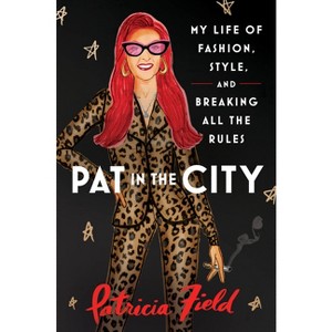 Pat in the City - by  Patricia Field (Hardcover) - 1 of 1