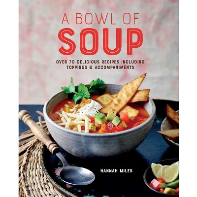 A Bowl Of Soup - By Hannah Miles (hardcover) : Target