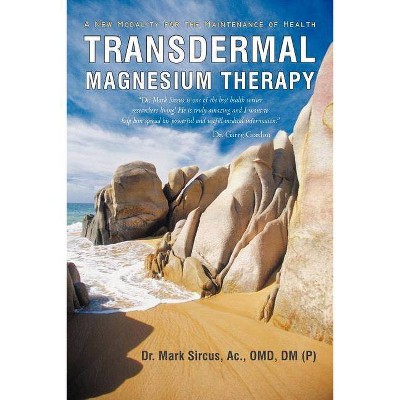 Transdermal Magnesium Therapy - 2nd Edition by  Mark Sircus (Paperback)