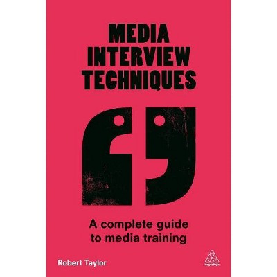 Media Interview Techniques - by  Robert Taylor (Paperback)