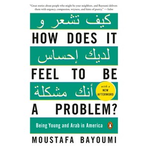 How Does It Feel to Be a Problem? - by  Moustafa Bayoumi (Paperback) - 1 of 1