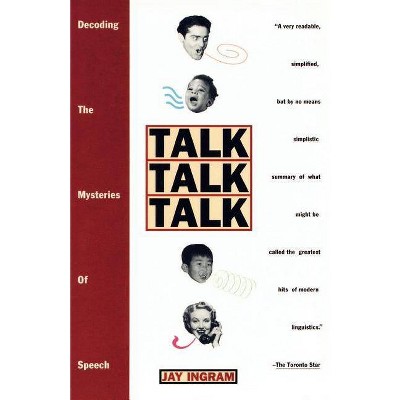 Talk, Talk, Talk - by  Jay Ingram (Paperback)