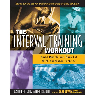 The Interval Training Workout - by  Joseph T Nitti & Kimberlie Nitti (Paperback)