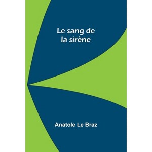 Le sang de la sirène - by  Anatole Le Braz (Paperback) - 1 of 1